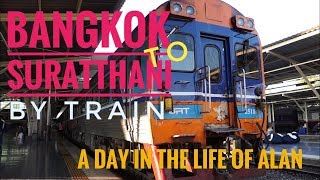 A Day In The Life Of Alan #71 - Taking the train from Bangkok to Suratthani