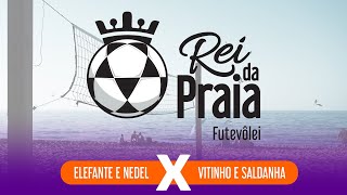 Rei da Praia | ELEFANTE E NEDEL X VITINHO E SALDANHA