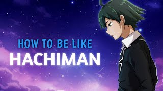 Hachiman Hikigaya - A Deep Thinker