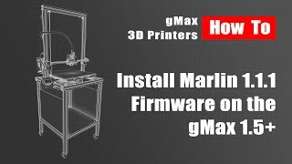 How To - Install Marlin 1.1.1 Firmware on the gMax 1.5 XT+