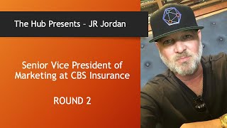 The Hub Presents - JR Jordan - Senior Vice President of Marketing at CBS Insurance