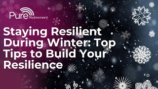 Staying Resilient During Winter: Top Tips to Build Your Resilience