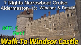 Day 5: Walk To Windsor Castle With Us | Cruising From Aldermaston To Windsor | Part 1