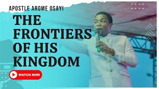 Frontiers Of His Kingdom || Apostle Michael Orokpo 🔥🔥