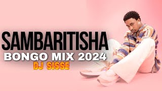 DJ SISSE - BONGO MIX 2024 | JAY MELODY | TNC | HARMONIZE | IBRA | DIAMOND | OGA OBINNA #bongohits11