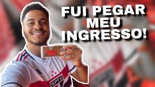 FUI PEGAR MEU INGRESSO NO MORUMBI DA FINAL!