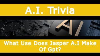 What Use Does Jasper A.I Make Of Gpt?