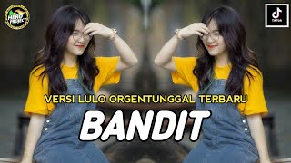 BANDIT ( TUTY WIBOWO ) VERSI LULO ORGENTUNGGAL TERBARU VIRAL ZONA KALIMANTAN