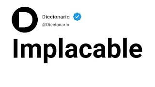 Implacable Significado En Español