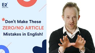 Don't Make These English Mistakes when Using the Zero/No Article!