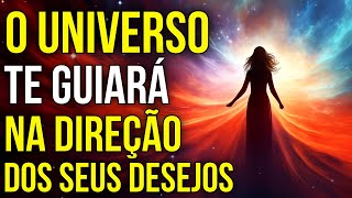 MEDITAÇÃO PARA PEDIR QUE O UNIVERSO TE GUIE NA DIREÇÃO DOS SEUS DESEJOS | Lei da Atração