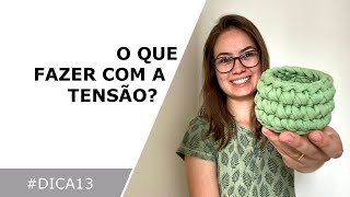 #DICA 13 - O que fazer com a tensão?