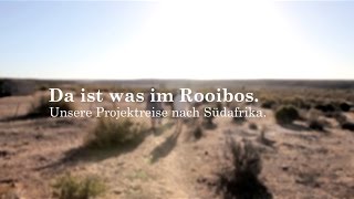 Da ist was im Rooibos. Projektreise nach Südafrika 2015.