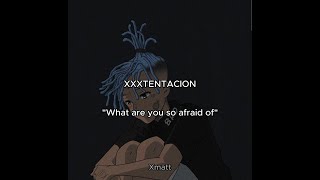 XXXTENTACION- What are you so afraid of (Letra/lyrics)