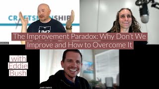 The Improvement Paradox: Why Don't We Improve and How to Overcome It with Eddie Bush