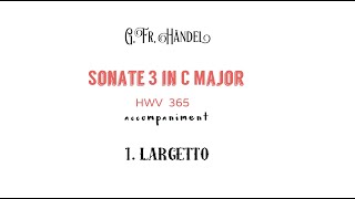 G.Fr.Händel Sonata 3 in C Major,HWV 365 /accompaniment 1. LARGETTO