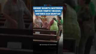 GEGER! Wanita Misterius Masuk Tempat Ibadah Suabaya, Nangis Histeris Hingga Muntah