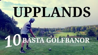 UPPLANDS 10 BÄSTA GOLFBANOR! Hela listan! | Svenska Golfbanor