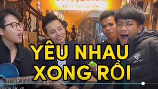 YÊU NHAU XONG RỒI LIVE TẠI KEY MUSIC - KUUN ĐỨC NAM, XUÂN ĐỨC, ĐUR SIU, Y ĐIÊU