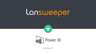 Lansweeper Integration: Power BI - Get Site ID