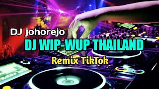 DJ WIP-WUP THAILAND Remix TikTok Terbaru,,[DJ johorejo]