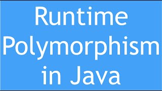 Java Tutorial - Runtime Polymorphism in Java