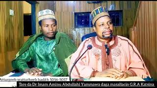 Attargib wattarhib hadith 5056-5058 masallacin G R A katsina  27/12/23 Tareda Dr Aminu Yammawa