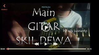 #gitar##main guitar#main gitar skill dewa#bermain gitar by. edy kusnanto