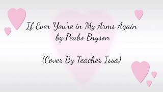 If Ever You're in My Arms Again  Song by Peabo Bryson (Cover by Teacher Issa)- HomeQuarantineCover