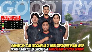 HIGHLIGHT GAMEPLAY TIM INDONESIA DAY 3 FINAL IESF - DOUBLE WWCD 90 POIN SEHARI !!