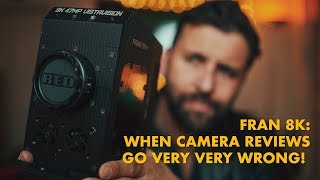 Fran 8K: When camera reviews go VERY VERY wrong!