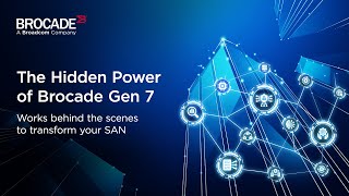 The Hidden Power of Brocade Gen 7