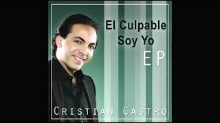 cristian castro - el culpable soy yo with lyrics