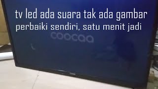 solusi murah dan cepat tv led tidak keluar gambar