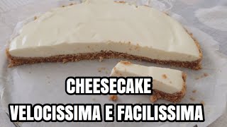 Come fare una CHEESECAKE | VELOCISSIMA e FACILISSIMA