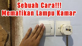 CARA MEMATIKAN LAMPU KAMAR TIDUR DENGAN BENAR DAN NORMAL