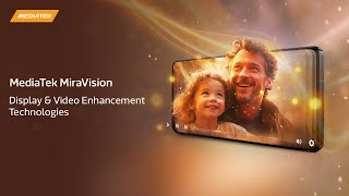 MediaTek MiraVision for the Most Captivating Visual Experience on the Market