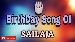 HAPPY BIRTHDAY SAILAJA / HBDSAILAJA / BIRTHDAYSONGWITHNAME