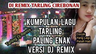 KUMPULAN LAGU TARLING VERSI DJ REMIX Paling enak @diaryhijrah_17