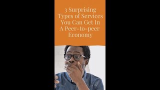 3 Surprising Types Of Services In A Peer-to-peer Economy