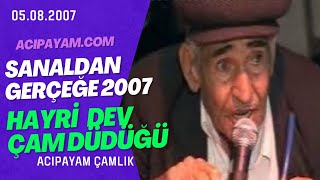 Hayri Dev çam düdüğü performansı ve daha fazlası. 05.08.2007