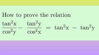 How to prove: tan²x/cos²y - tan²y/cos²x = tan²x - tan²y