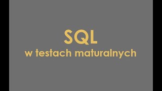 SQL - Matura z Informatyki TESTY