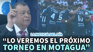 Noticia del día | "Lo veremos el próximo torneo como fichaje en Motagua"