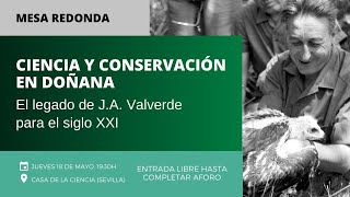 Mesa Redonda - Ciencia y Conservación en Doñana - El legado de J.A Valverde para el siglo XXI