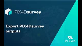 Pix4D - PIX4Dsurvey tutorial: 8. Export PIX4Dsurvey outputs