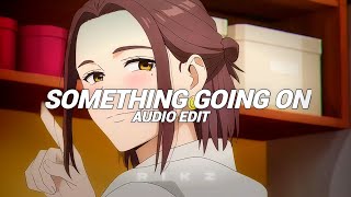 Something going on - Kaysha [audio edit]