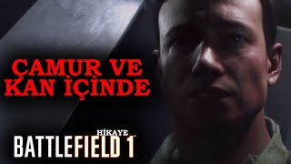 ÇAMUR VE KAN İÇİNDE! - Battlefield 1 Hikaye