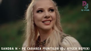 Sandra N – Pe cararea muntilor [REMIX] [DJ VYGER]