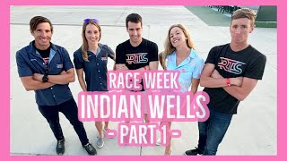 Indian Wells - Race Week w/RTS PART 1